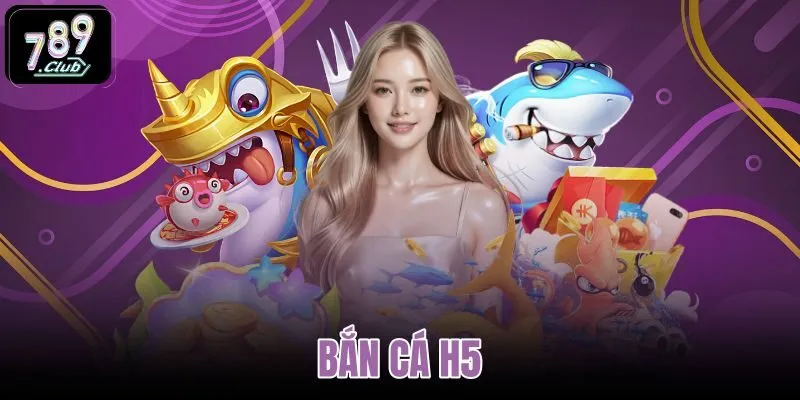 Bắn cá H5