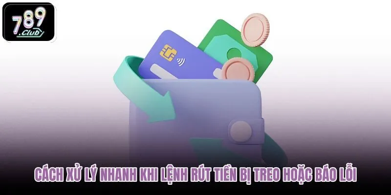 cach-xu-ly-nhanh-khi-lenh-rut-tien-bi-treo-hoac-bao-loi cach-xu-ly-nhanh-khi-lenh-rut-tien-bi-treo-hoac-bao-loi
