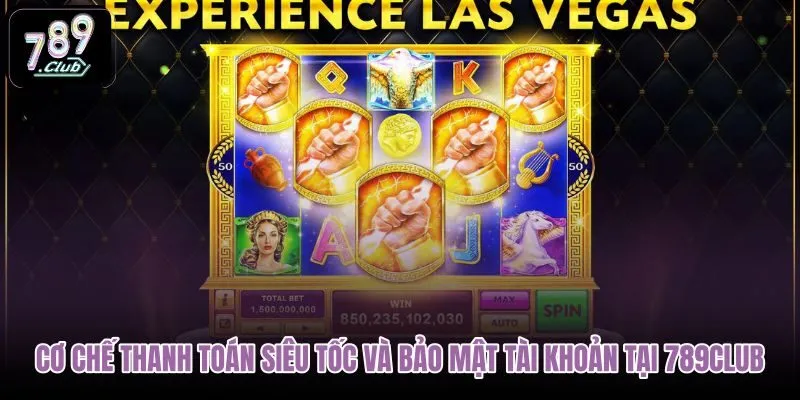 co-che-thanh-toan-sieu-toc-va-bao-mat-tai-khoan-tai-789club co-che-thanh-toan-sieu-toc-va-bao-mat-tai-khoan-tai-789club