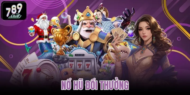 Nổ hũ đổi thưởng
