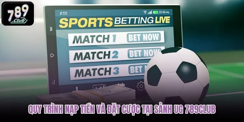 quy-trinh-nap-tien-va-dat-cuoc-tai-sanh-ug-789club quy-trinh-nap-tien-va-dat-cuoc-tai-sanh-ug-789club